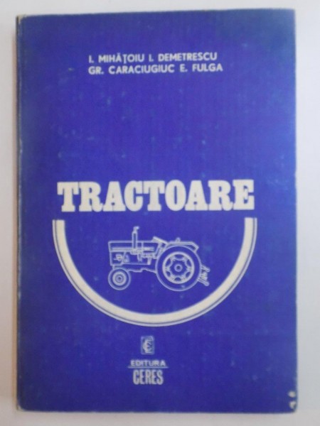 TRACTOARE de I. MIHAITOIU... E. FULGEA 1984