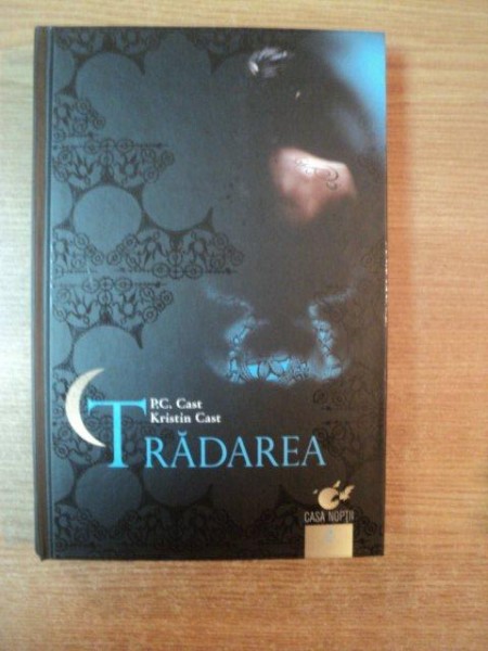 TRADAREA de P.C. CAST si KRISTIAN CAST , 2009 *EDITIE CARTONATA