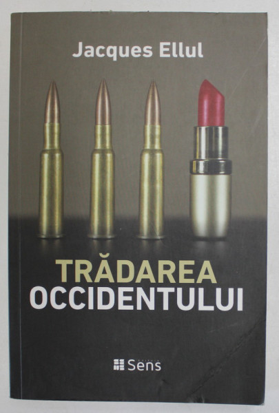 TRADAREA OCCIDENTULUI de JACQUES ELLUL , 2019 * PREZINTA INSEMNARI