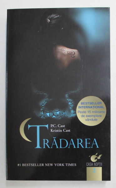 TRADAREA , SERIA CASA NOPTII , VOLUMUL II de P.C. CAST si KRISTIN CAST , 2012 *EDITIE NECARTONATA