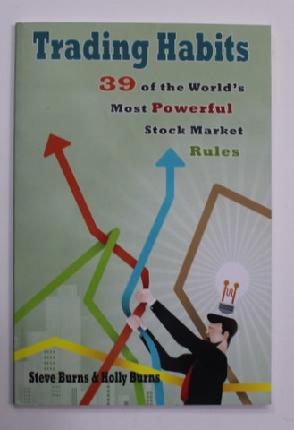 TRADING HABITS - 39 OF THE  WORLD 'S MOST POWERFUL STOCK MARKET RULES , by STEVE BURNS and HOLLY BURNS , ANII  ' 2000