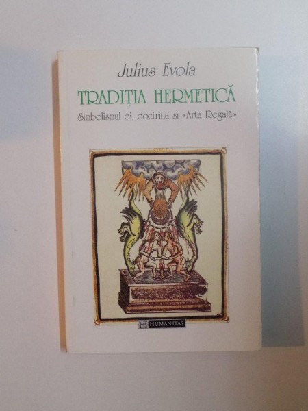 TRADITIA HERMETICA , SIMBOLISMUL EI , DOCTRINA SI ARTA REGALA de JULIUS EVOLA , 1999