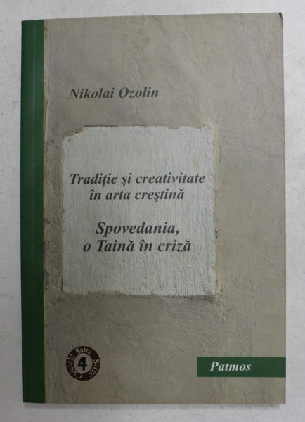 TRADITIE SI CREATIVITATE IN ARTA CRESTINA - SPOVEDANIA , O TAINA IN CRIZA de NIKOLAI OZOLIN , 2009