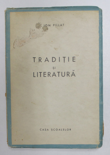 TRADITIE SI LITERATURA de ION PILLAT , 1943