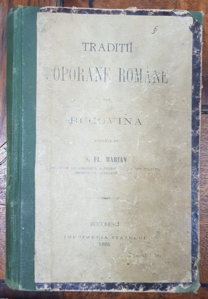 TRADITII POPORANE DIN BUCOVINA de S.FL. MARIAN - BUCURESTI 1895