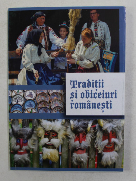 TRADITII SI OBICEIURI ROMANESTI , EDITIA A III - A , 2015