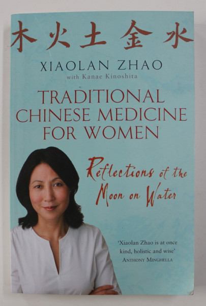 TRADITIONAL CHINESE MEDICINE FOR WOMEN - REFLECTIONS OF THE MOON ON WATER by XIAOLAN ZHAO , 2006