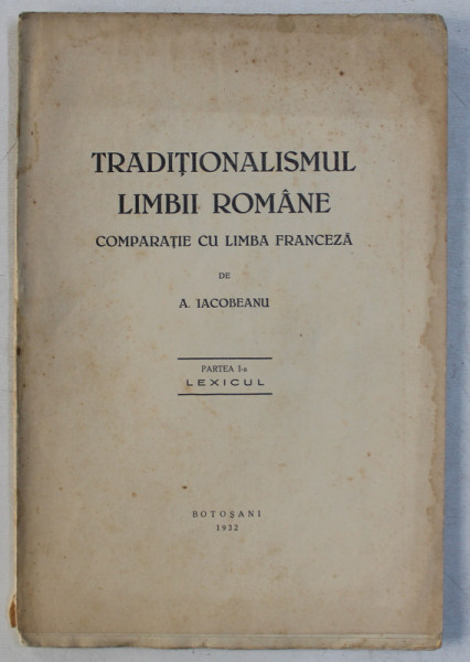 TRADITIONALISMUL LIMBII ROMANE COMPARATIE CU LIMBA FRANCEZA de A . IACOBEANU , PARTEA I -  LEXICUL , 1932 , PREZINTA HALOURI DE APA *