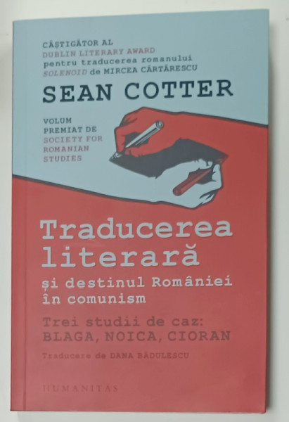 TRADUCEREA LITERARA SI DESTINUL ROMANIEI IN COMUNISM , TREI STUDII DE CAZ : BLAGA , NOICA , CIORAN de SEAN COTTER , 2024