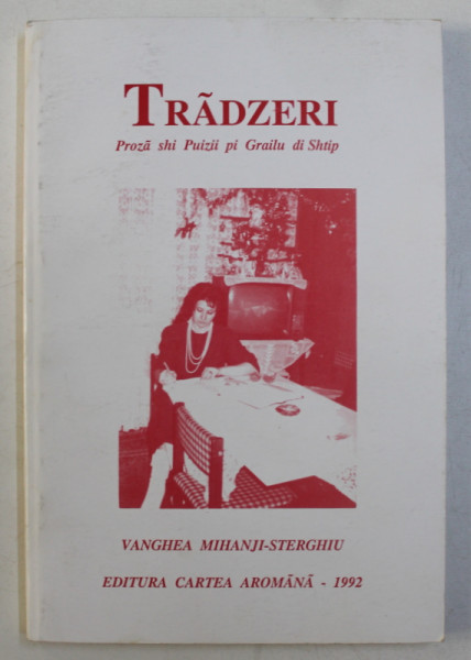 TRADZERI - PROZA SHI PUIZII PI GRAILU DI SHTIP de VANGHEA MIHANJI  - STERGHIU , 1992