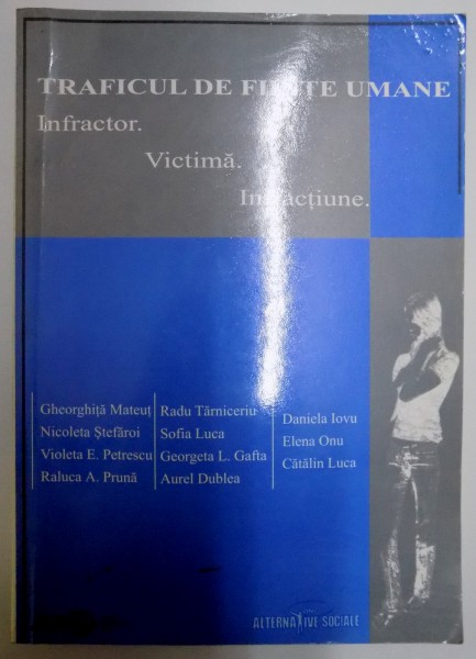 TRAFICUL DE FIINTE UMANE , INFRACTOR , VICTIMA , INFRACTIUNE de GHEORGHITA MATEUT...RALUCA ALEXANDRA PRUNA , 2005