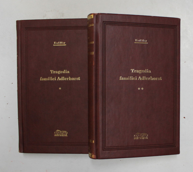 TRAGEDIA FAMILIEI ADLEHORST , VOLUMELE I - II de KARL MAY , 2008 *COLECTIA ADEVARUL DE LUX , *MINIMA UZURA A COPERTII SI COTOR