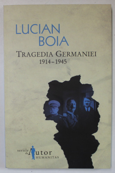 TRAGEDIA GERMANIEI 1914 -1945 de LUCIAN BOIA , 2010 , DEDICATIE *