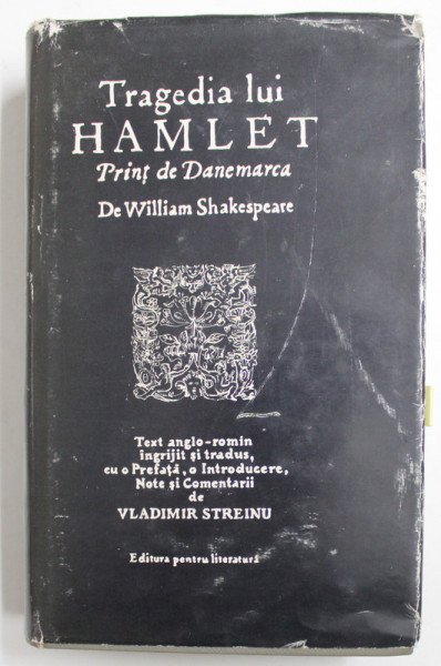 TRAGEDIA LUI HAMLET , PRINT DE DANEMARCA de WILLIAM SHAKESPEARE , EDITIE BILINGVA ROMANA - ENGLEZA , traducere de VLADIMIR STREINU , 1965 , DEDICATIE *