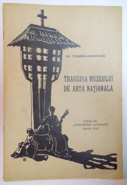 TRAGEDIA MUZEULUI DE ARTA NATIONALA de AL. TZIGARA-SAMURCAS