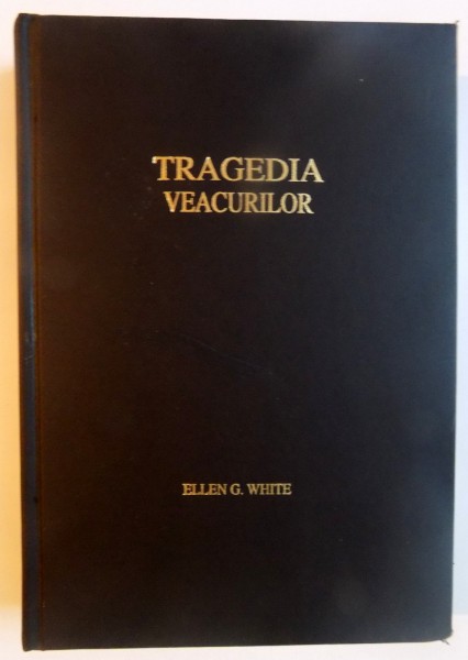TRAGEDIA VEACURILOR de ELLEN G. WHITE , 2002