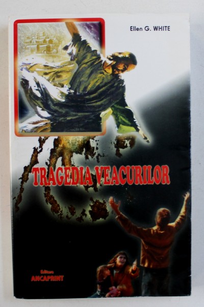 TRAGEDIA VEACURILOR de ELLEN G . WHITE , 2006