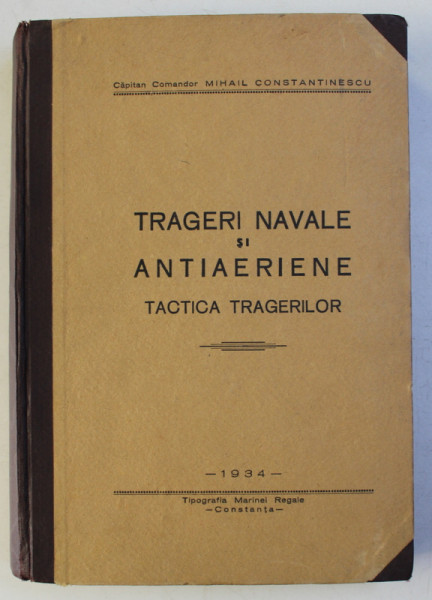 TRAGERI NAVALE SI ANTIAERIENE - TACTICA TRAGERILOR de CAPITAN  COMANDOR MIHAIL CONSTANTINESCU , 1934