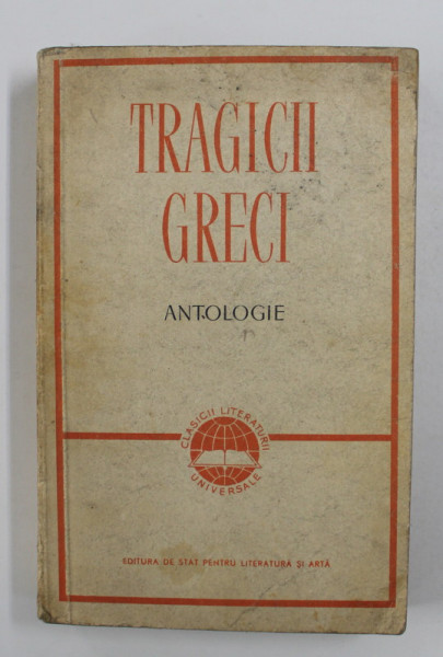 TRAGICII GRECI ,ANTOLOGIE ,ESCHYL,SOFOCLE,EURIPIDE ,1958