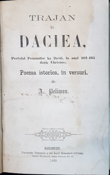 TRAIAN IN DACIA, POEMA ISTORICA IN VERSURI de A. PELIMON - BUCURESTI, 1860