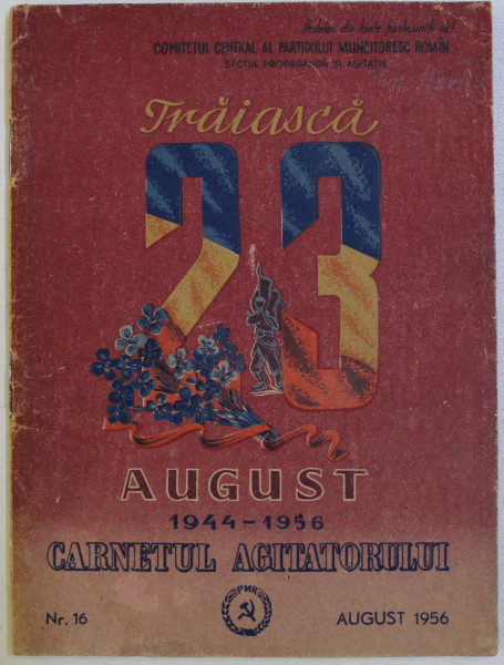 TRAIASCA 23 AUGUST 1944 - 1956 , CARNETUL AGITATORULUI , NR. 16 , AUGUST 1956