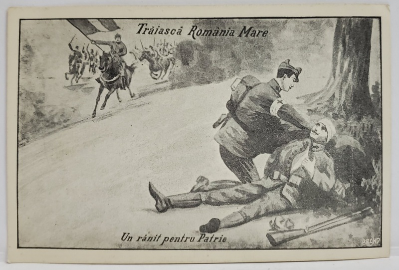 TRAIASCA ROMANIA MARE , UN RANIT PENTRU PATRIE , DESEN de BRAND , CARTE POSTALA , INCEPUTUL SEC. XX