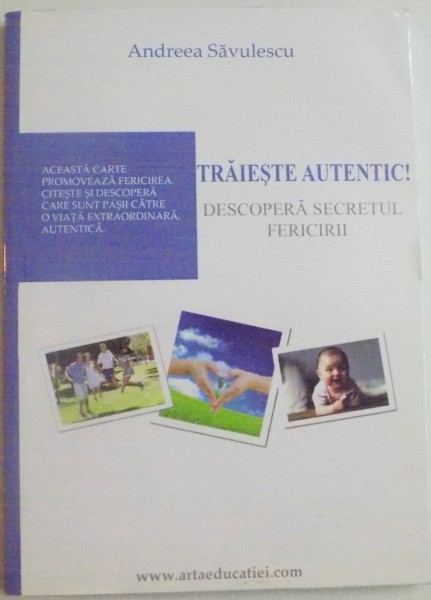 TRAIESTE AUTENTIC, DESCOPERA SECRETUL FERICIRII de ANDREEA SAVULESCU , 2012