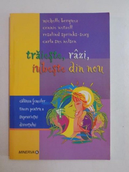 TRAIESTE , RAZI , IUBESTI DIN NOI de MICHELLE BORQUEZ , CONNIE WETZELL ... 2007