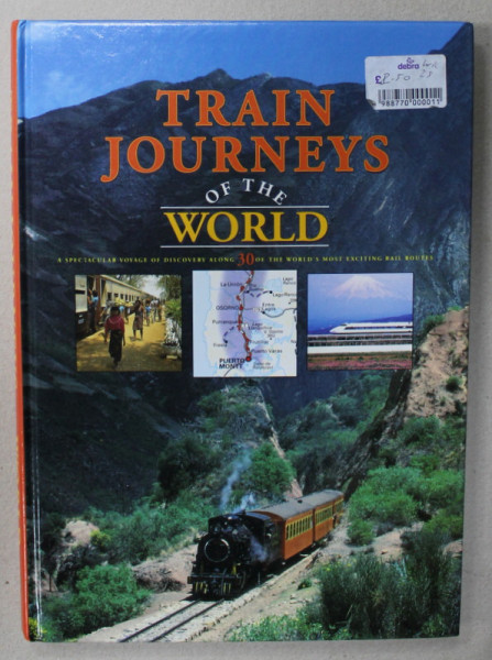 TRAIN JOURNEYS OF THE WORLD ...ALONG 30 OF THE WORLD 'S MOST EXCITING RAIL ROUTES , 1995