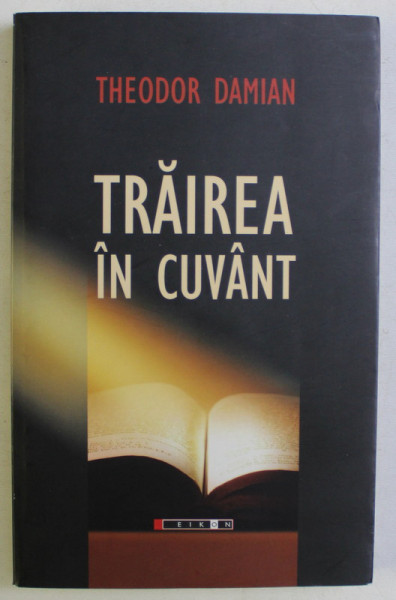 TRAIREA IN CUVANT , INTERVIURI de THEODOR DAMIAN , 2011