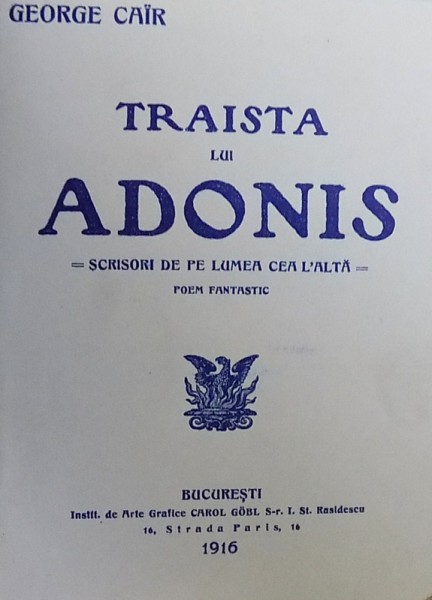 TRAISTA LUI ADONIS , SCRISORI DE PE LUMEA CEA L'ALTA POEM FANTASTIC de GEORGE CAIR , 1916