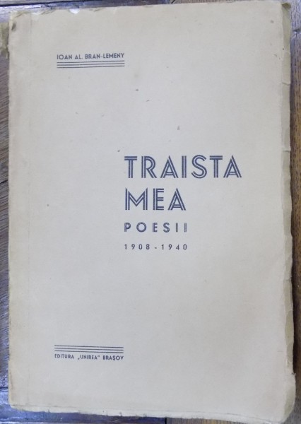 Traista mea , poesii 1908-1940 de Ioan Al. Bran-Lemeny