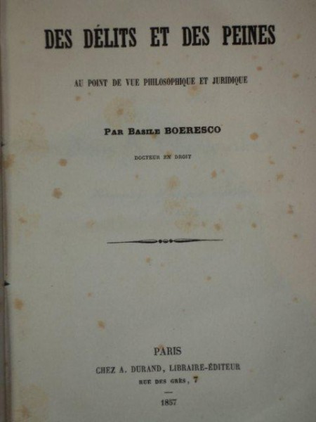 TRAITE COMPARATIF DES DELITS ET DES PEINES AY POINT DE VUE PHILOSOPHIQUE ER JURIDIQUE par BASILE BOERESCO   PARIS 1857