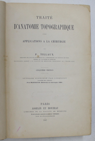 TRAITE D ' ANATOMIE TOPOGRAPHIQUE AVEC APPLICATIONS A LA CHIRURGIE , CINQUIEME EDITION , par P. TILLAUX , 1887
