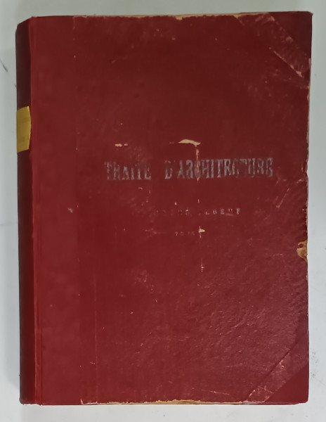 TRAITE D' ARCHITECTURE par GEORGES TUBEUF , TOME II - PARTIE PRATIQUE , SFARSITUL SEC. XIX