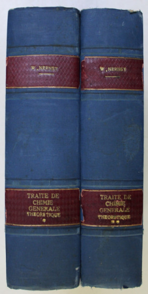 TRAITE DE CHIMIE GENERALE , VOL. I - II par W. NERNST , 1924