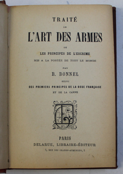 TRAITE DE L ' ART DES ARMES OU LES PRINCIPES DE L ' ESCRIME suivi DES PREMIERS PRINCIPES DE LA BOXE FRANCAIS  par B. BONNEL , EDITIE DE SFARSIT DE SECOL XIX , COPERTA PREZINTA HALOURI DE APA *