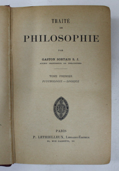 TRAITE DE PHILOSOPHIE par GASTON SORTAIS , TOME PREMIER - PSYCHOLOGIE - LOGIQUE , 1921