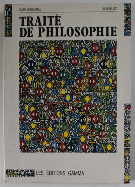TRAITE DE PHILOSOPHIE , VOLUME 1 par ISABELLE MOURRAL et LOUIS MILLET , 1988
