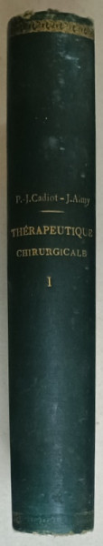 TRAITE DE THERAPEUTIQUE CHIRURGICALE DES ANIMAUX DOMESTIQUES par P.-J. CADIOT et  J. ALMY , TOME PREMIER , 1895
