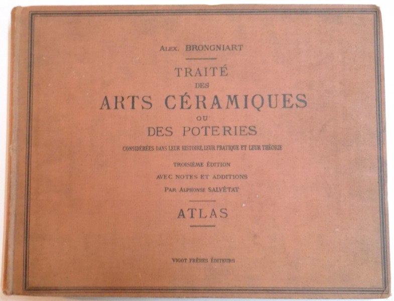 TRAITE DES ARTS CERAMIQUES OU DES POTERIES par ALEX BRONGNIART , TROISIEME EDITION , 1877