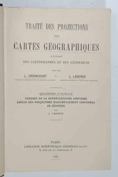 TRAITE DES PROJECTIONS DES CARTES GEOGRAPHIQUES ....par L. DRIENCOURT et J. LABORDE , QUATRIEME FASCICULE , 1932