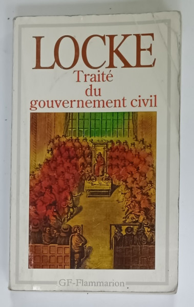 TRAITE DU GOVERNEMENT CIVIL par JOHN LOCKE , 1992 , PREZINTA URME DE UZURA SI DE INDOIRE