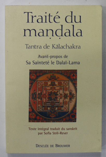 TRAITE DU MANDALA , TANTRA DE KALACHAKRA , LE LIVRE DU SAGESSE , AVANT - PROPOS de SA SAINTETE LE DALAI - LAMA , 2003