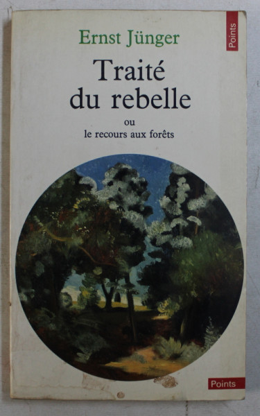 TRAITE DU REBELLE OU LE RECOURS AUX FORETS par ERNST JUNGER , 1981