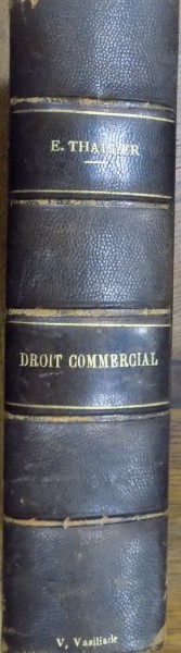 TRAITE ELEMENTAIRE DE DROIT COMMERCIAL A L ' EXCLUSION DU DROIT MARITIME par E. THALLER , 1910