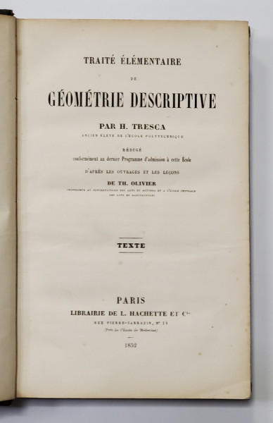 TRAITE ELEMENTAIRE DE GEOMETRIE DESCRIPTIVE par H. TRESCA - TEXTE - PLANCHES - COLIGAT DE DOUA CARTI , 1852