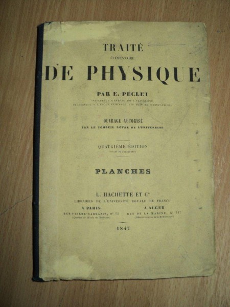 TRAITE ELEMENTAIRE DE PHYSIQUE , E PECLET, 1847