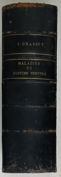 TRAITE PRACTIQUE DES MALADIES DU SYSTEME NERVEUX par LE Dr. J. GRASSET , 1886