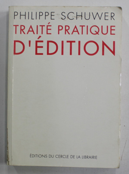 TRAITE PRATIQUE D 'EDITION par PHILIPPE SCHUWER , 1994